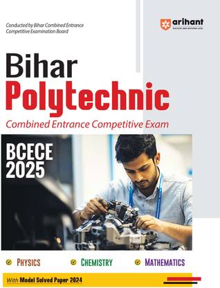 Arihant Study Guide Bihar Polytechnic Combined Entrance Competitive Exam BCECE 2025 | With Model Solved Paper 2024