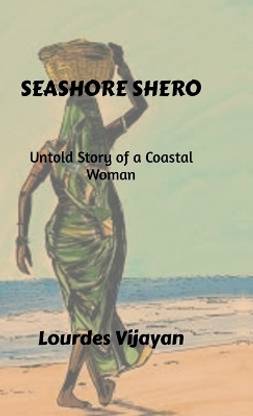 Seashore Shero  - UNTOLD STORY OF A COASTAL WOMAN
