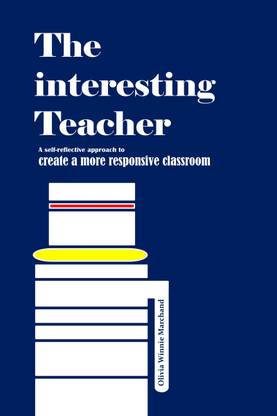 The intersting Teacher  - A self-reflective approach to create a more responsive classroom