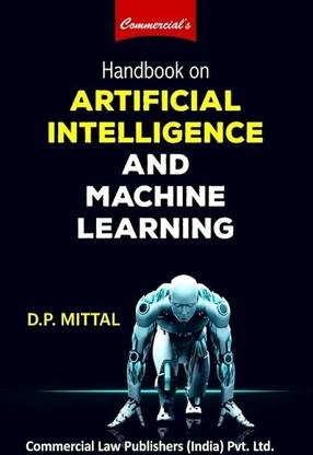 Handbook on ARTIFICIAL INTELLIGENCE AND MACHINE LEARNING by D.P. MITTAL - 1st Edition 2025