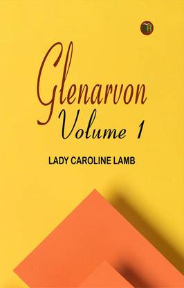 Glenarvon, Volume 1