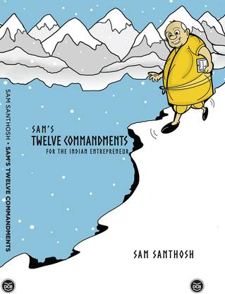 Sams Twelve Commandments for the Indian Entrepreneur