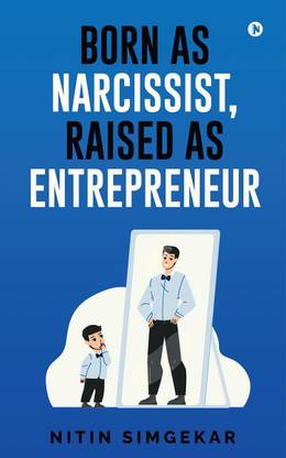 Born as Narcissist, Raised as Entrepreneur