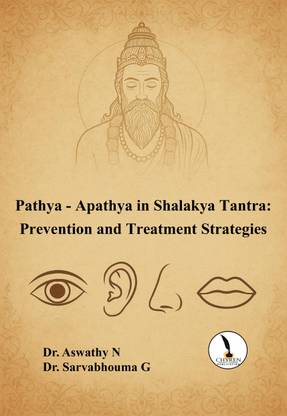 Pathya-Apathya in Shalakya Tantra: 
Prevention and Treatment Strategies  - A5 Size