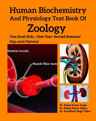 Human Biochemistry And Physiology Text Book Of Zoology : Text Book (B.Sc.- First Year- Second Semester Nep-2020 Pattern)