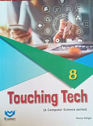 Touching tech a computer science series class 8  - Touching tech a computer science series class 8 (Pepper back, Nancy sehgal)