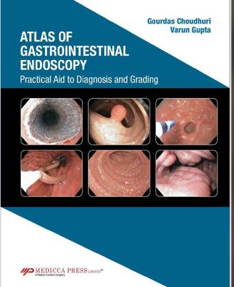 Atlas of Gastrointestinal Endoscopy Practical Aid to Diagnosis and Grading