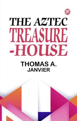 The Aztec Treasure-House