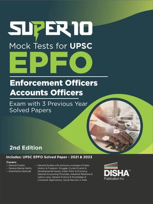 Super 10 Mock Tests for UPSC EPFO (Enforcement Officers/Accounts Officers) Exam with 3 Previous Year Solved Papers 2nd Edition
