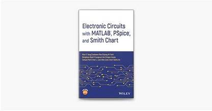 Electronic Circuits with MATLAB®, PSpice®, and Smith Chart