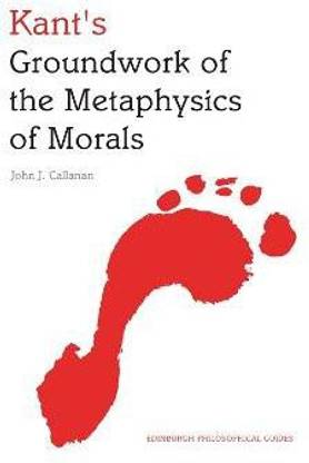 Kant's Groundwork of the Metaphysics of Morals