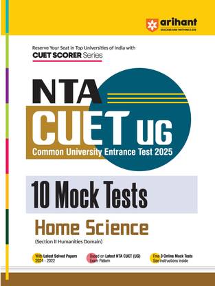 Arihant NTA CUET UG 2025 10 Mock Tests for Home Science (Section II Humanities Domain) | Latest Solved Papers, Based on latest NTA CUET (UG) Exam Pattern, and Free 3 Online Mock Tests