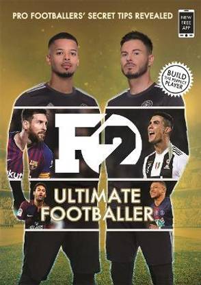 F2: Ultimate Footballer: BECOME THE PERFECT FOOTBALLER WITH THE F2'S NEW BOOK!