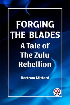 Forging the BladesA Tale of the Zulu Rebellion (Edition2023)