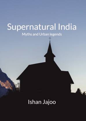 Supernatural India  - Myths and urban legends