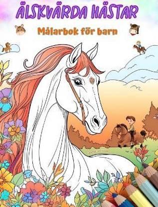 AElskvaerda haestar - Malarbok foer barn - Kreativa och roliga scener med skrattande haestar