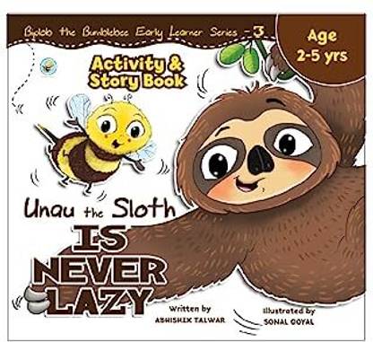 Unau The Sloth Is Never Lazy Activity & Story Book 3 : Age 2 To 5 Years