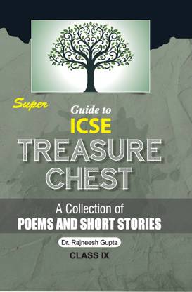 Super Guide to ICSE Treasure Chest A Collection of Poems and Short Stories Class IX