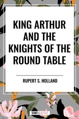 King Arthur and the Knights of the Round Table