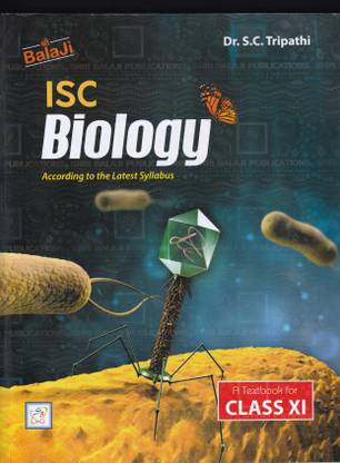 ISC Biology According to the Latest Syllabus A Textbook For Class 11 For Examination 2023-2024