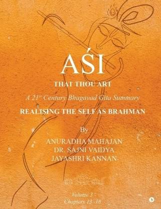 AŚI - That Thou Art  - A 21st Century Bhagavad Gita Summary