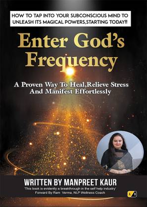 Enter God's Frequency: How To Tap Into Your Subconscious Mind To Unleash Its Magical Powers, Starting Today!!