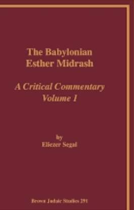 Vol. 1 The Babylonian Esther Midrash: A 
Critical Commentary