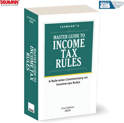 Taxmann's Master Guide to Income Tax Rules – Uniquely authoritative resource providing unmatched, timely, and in-depth rule-wise commentary, setting a benchmark in clarity, precision, and speed