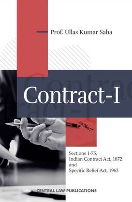 Contract -I (Sections 1-75, Indian Contract Act, 1872 and Specific Relief Act, 1963)