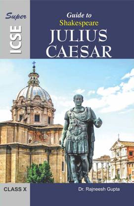 Super ICSE Guide to Shakespeare Julius Caesar Class 10 ( Including Multiple Choice Questions )
