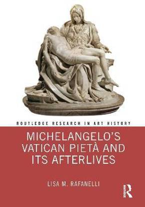 Michelangelo's Vatican Pieta and its Afterlives