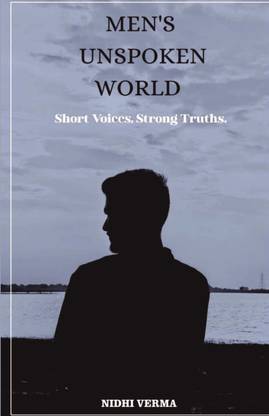MEN'S UNSPOKEN WORLD  - Soft Voices, Strong Truths