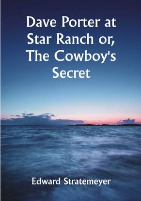 Dave Porter at Star Ranch Or, The Cowboy's Secret