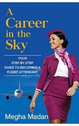 A Career In The Sky: Your Step-By-Step Guide To Becoming A Flight Attendant (English)