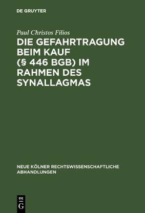 Die Gefahrtragung beim Kauf (? 446 BGB) im Rahmen des Synallagmas