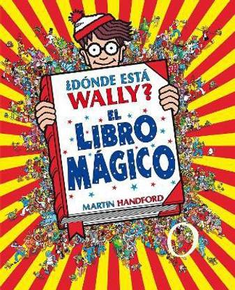 ?Donde esta Wally?: El libro magico / Where's Waldo?: The Wonder Book