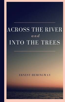 Across the River and into the Trees