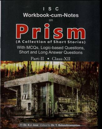 Workbook-cum-Notes on Prism A Collection of Short Stories for ISC Part 2 for Class XII  - Workbook-cum-Notes on Prism A Collection of Short Stories for ISC Part 2 for Class XII