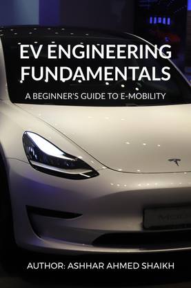 EV Engineering Fundamentals  - A beginner’s guide to e-mobility