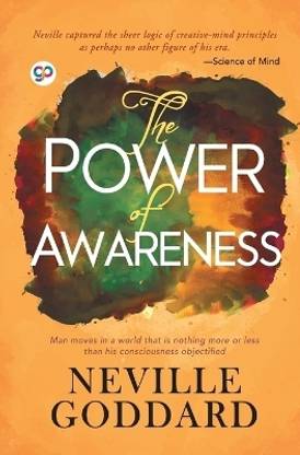 The Power of Awareness  - Man Moves in a World that is Nothing More or Less than His Consciousness Objectified
