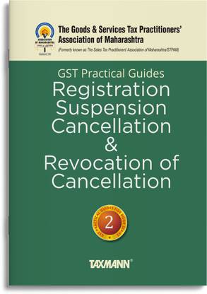 Taxmann X GSTPAM's GST Practical Guides | Registration, Suspension, Cancellation & Revocation of Cancellation [Finance Act 2023] – Covering day-to-day practical requirements in an easy language