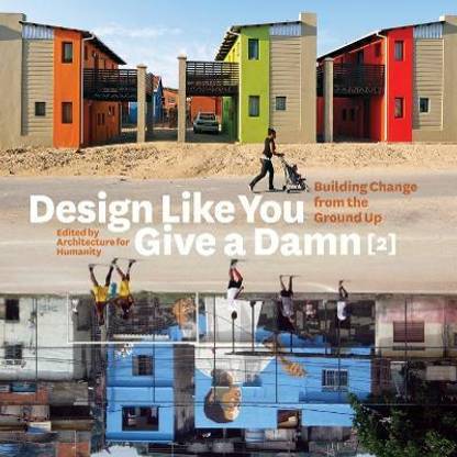 Design Like You Give a Damn [2]: Building Change from the Ground Up