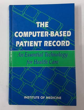 The Computer–based Patient Record: An Essential Technology For Health Care