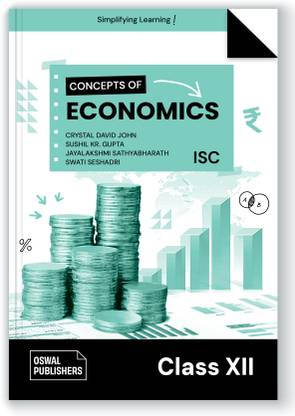Oswal Concepts of Economics Textbook for ISC Class 12 : By Crystal David John, Sushil KR. Gupta, Jayalakshmi Sathyabharath, and Swati Seshadri