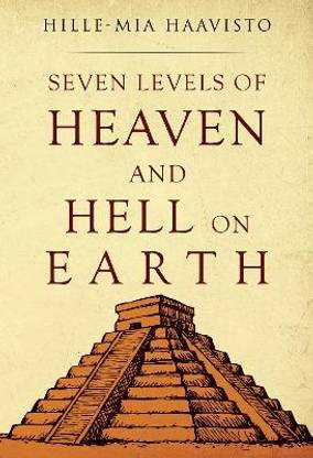 Seven Levels of Heaven and Hell on Earth