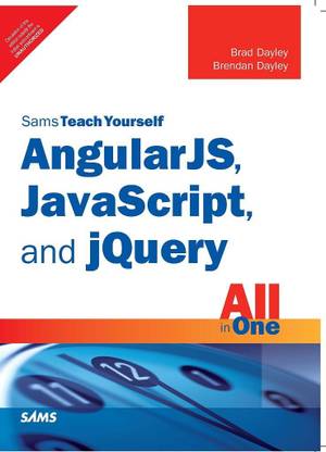 AngularJS, JavaScript, and jQuery All in One 1 Edition