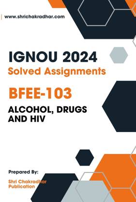 IGNOU BFEE 103 Solved Assignment 2025 (CAFE) Alcohol Drugs and HIV