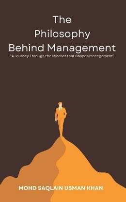 The Philosophy Behind Management - “A Journey Through the Mindset that Shapes Management”