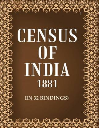 Census of India 1881: Report On The Census of British India Volume Book 1 V.1st