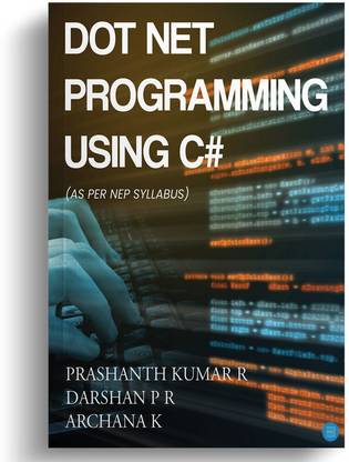 DOT NET PROGRAMMING USING C#(as per NEP Syllabus)